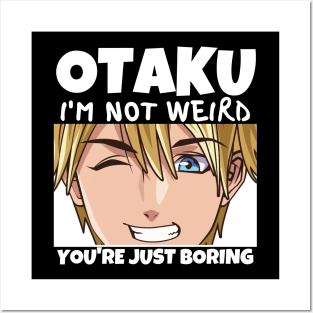 Manga Cosplay Anime Merch - Otaku I'm Not Weird Anime You're Just Boring Posters and Art